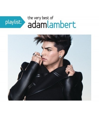 Adam Lambert PLAYLIST: VERY BEST OF ADAM LAMBERT CD $14.07 CD