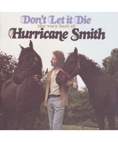 Hurricane Smith DON'T LET IT DIE: VERY BEST OF CD $22.79 CD