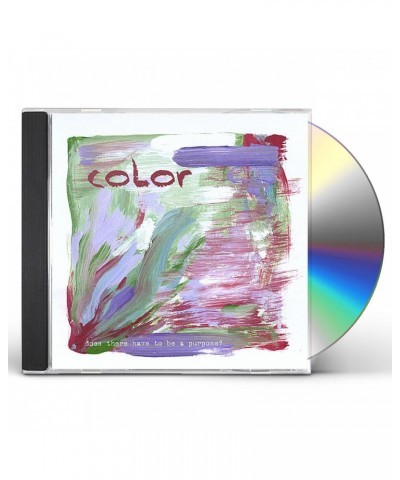 The Color DOES THERE HAVE TO BE A PURPOSE? CD $8.59 CD