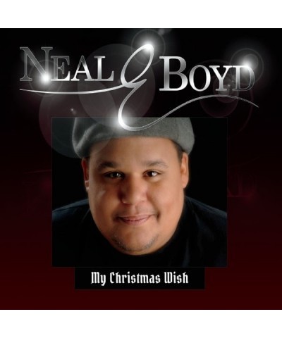 Neal E. Boyd MY CHRISTMAS WISH CD $4.10 CD