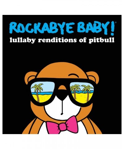 Rockabye Baby! LULLABY RENDITIONS OF PITBULL CD $16.76 CD
